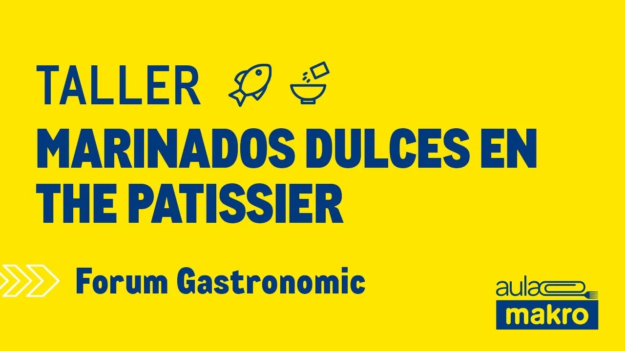 Taller marinados dulces en The Patissier - Forum Gastronomic