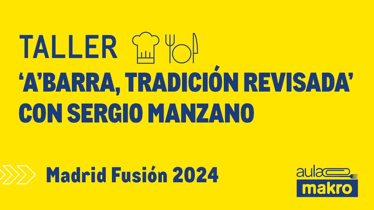 Taller A'barra, tradición revisada con Sergio Manzano - Madrid Fusión 2024