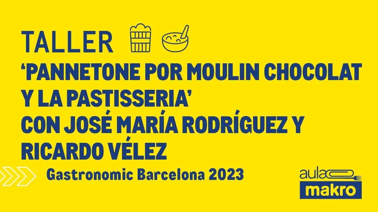 Taller 'pannetone por moulin chocolat y la pastisseria' con José María Rodríguez y Ricardo Vélez - Gastronomic Barcelona 2023