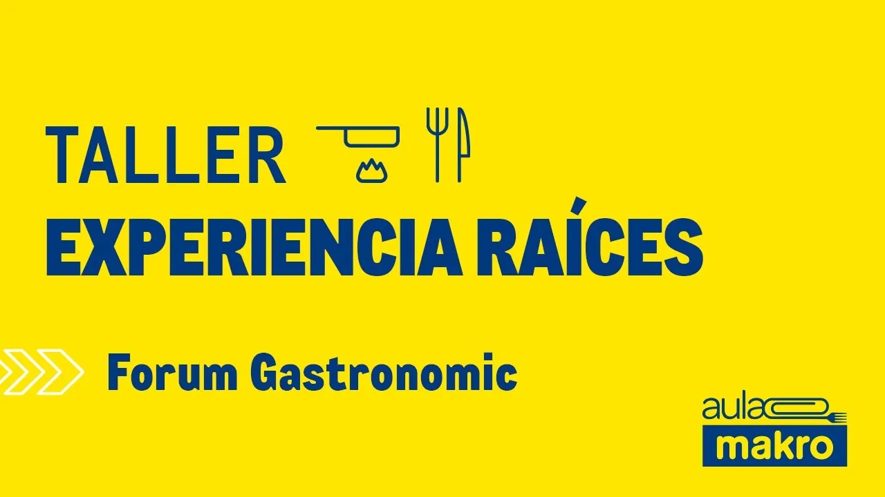 Talller experiencia raíces - Forum Gastronomic