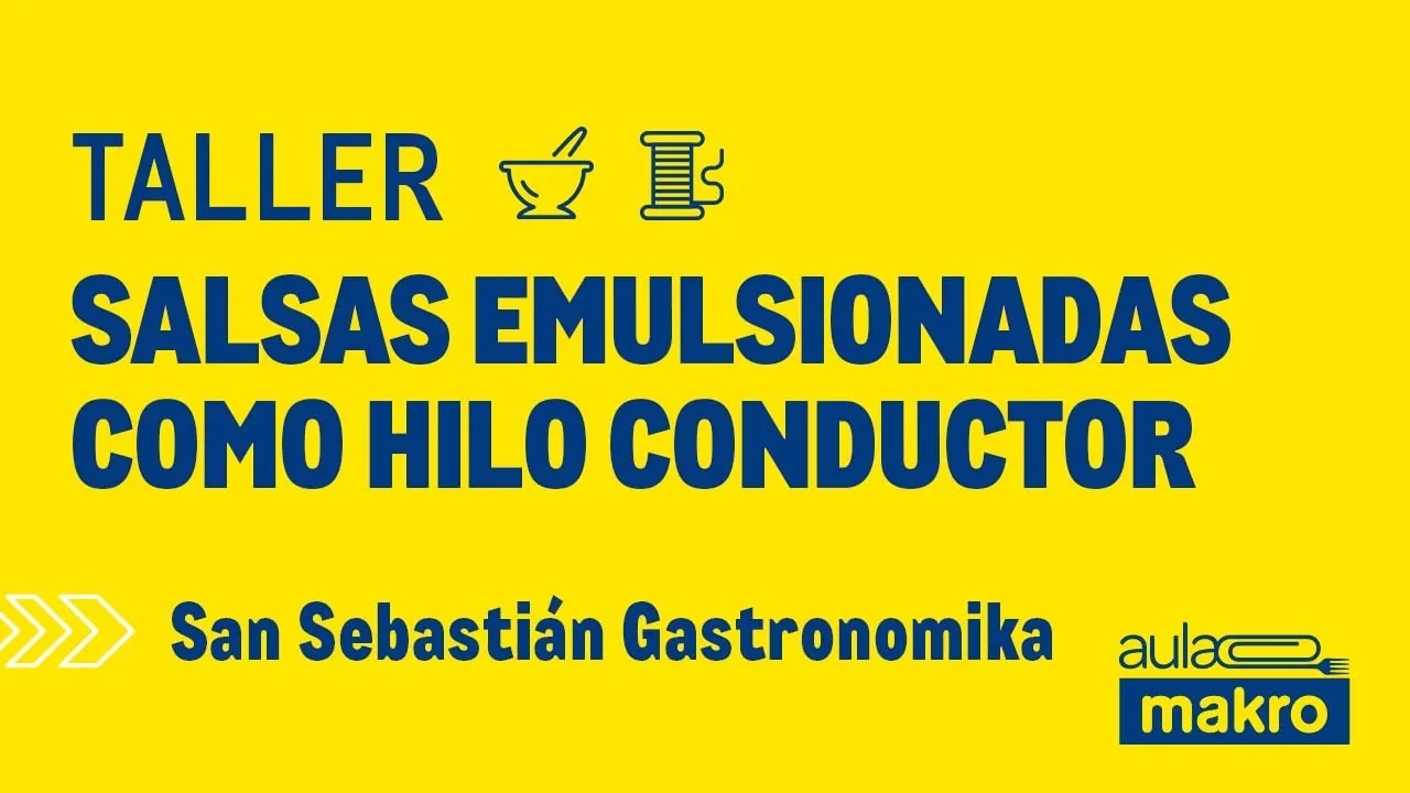 Taller salsas emulsionadas como hilo conductor - San Sebastián Gastronomika