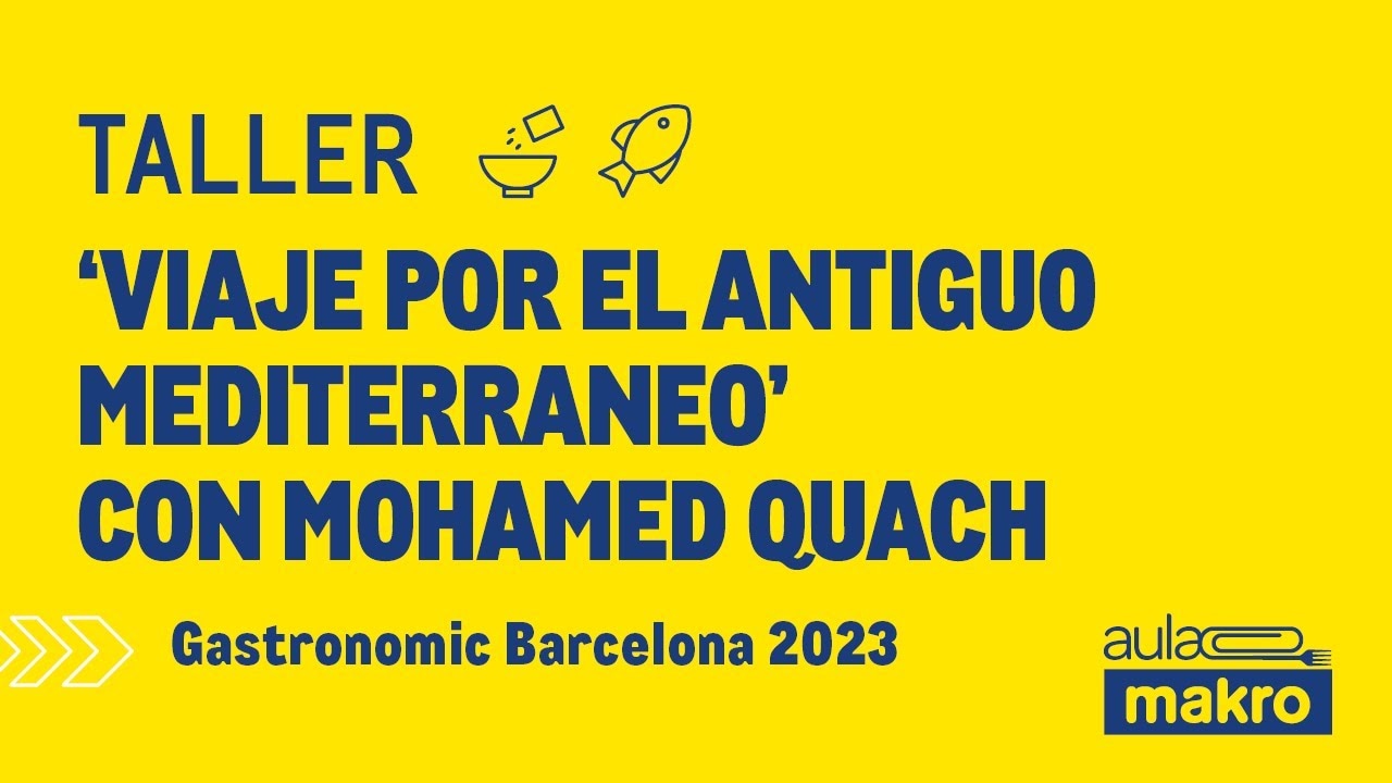 Taller viaje por el antiguo mediterráneo con Mohamed Quach - Gastronomic Barcelona 2023
