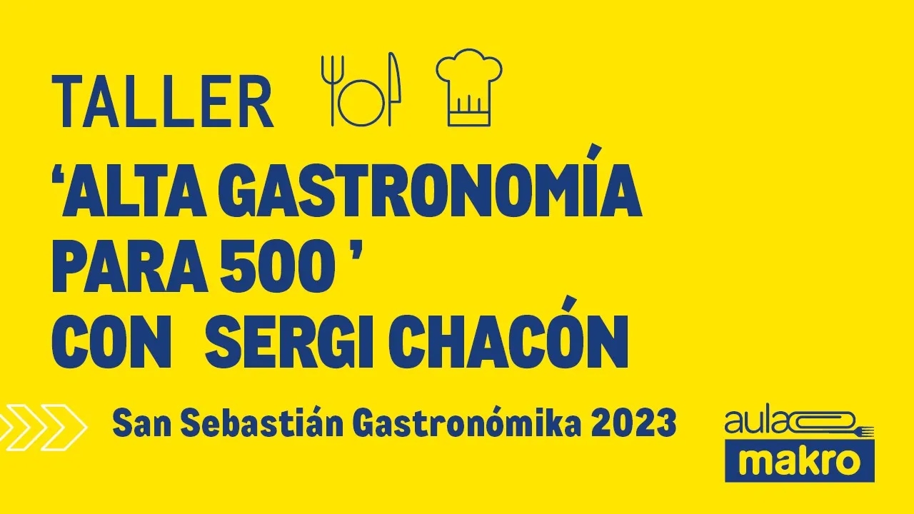 Taller 'alta gastronomía para 500' con Sergi Chacón - San Sebastián Gastronómika