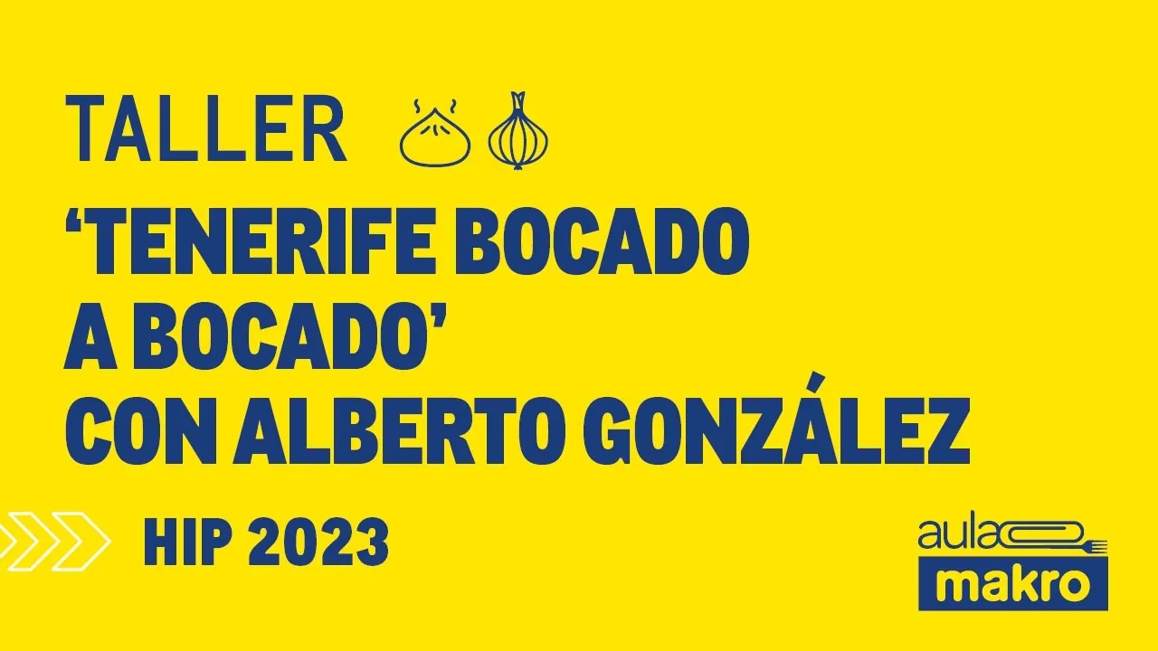 Taller Tenerife bocado a bocado con Alberto González - HIP 2023