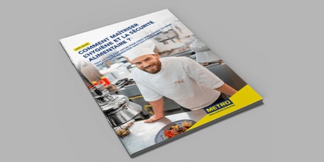 Guide METRO - Comment maîtriser l'hygiène et la sécurité alimentaire ?