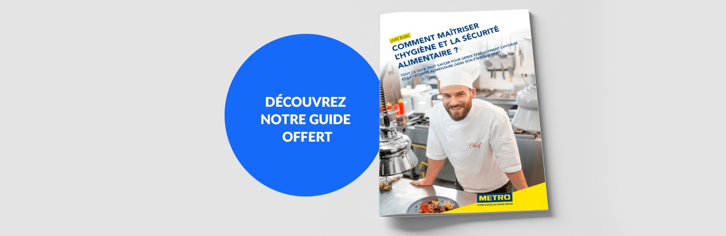 Guide METRO - Comment maîtriser l'hygiène et la sécurité alimentaire ?