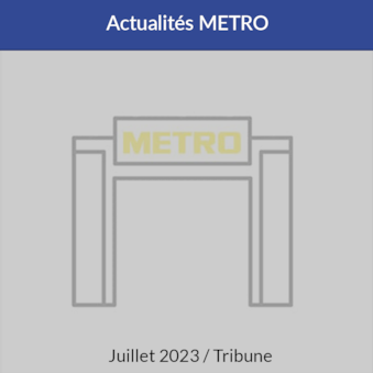 Tribune - Actualités METRO - Juillet 2023