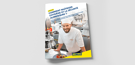 Guide METRO - Comment maîtriser l'hygiène et la sécurité alimentaire ?