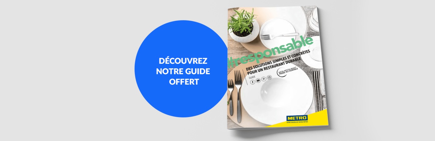 Guide METRO - #responsable Des solutions simples et concrètes pour un restaurant durable