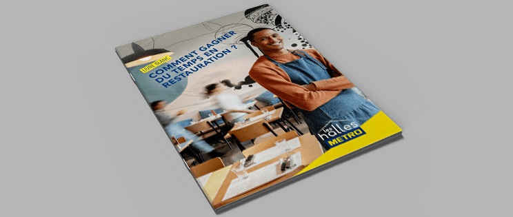 Le guide METRO - Comment gagner du temps en restauration ?