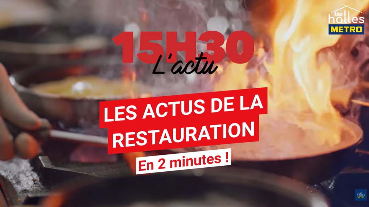 METRO - 15H30 L'actu - Les actus de la restauration en 2 minutes !