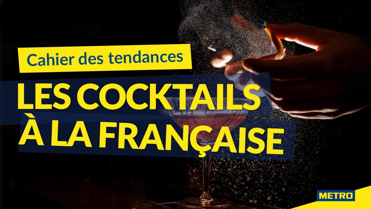 Vidéo Youtube - METRO - Cahier des tendances - Les cocktails à la française