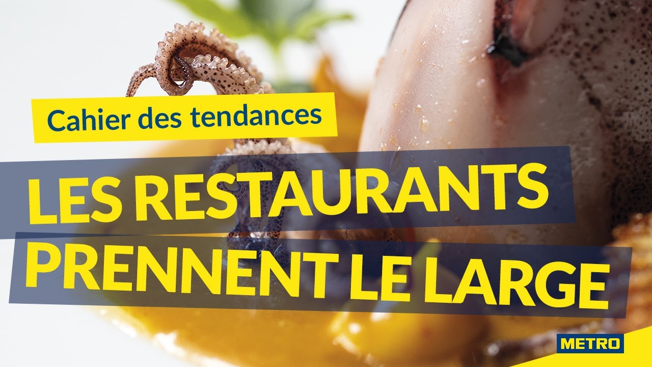 Vidéo Youtube - METRO - Cahier des tendances - Les restaurants prennent le large