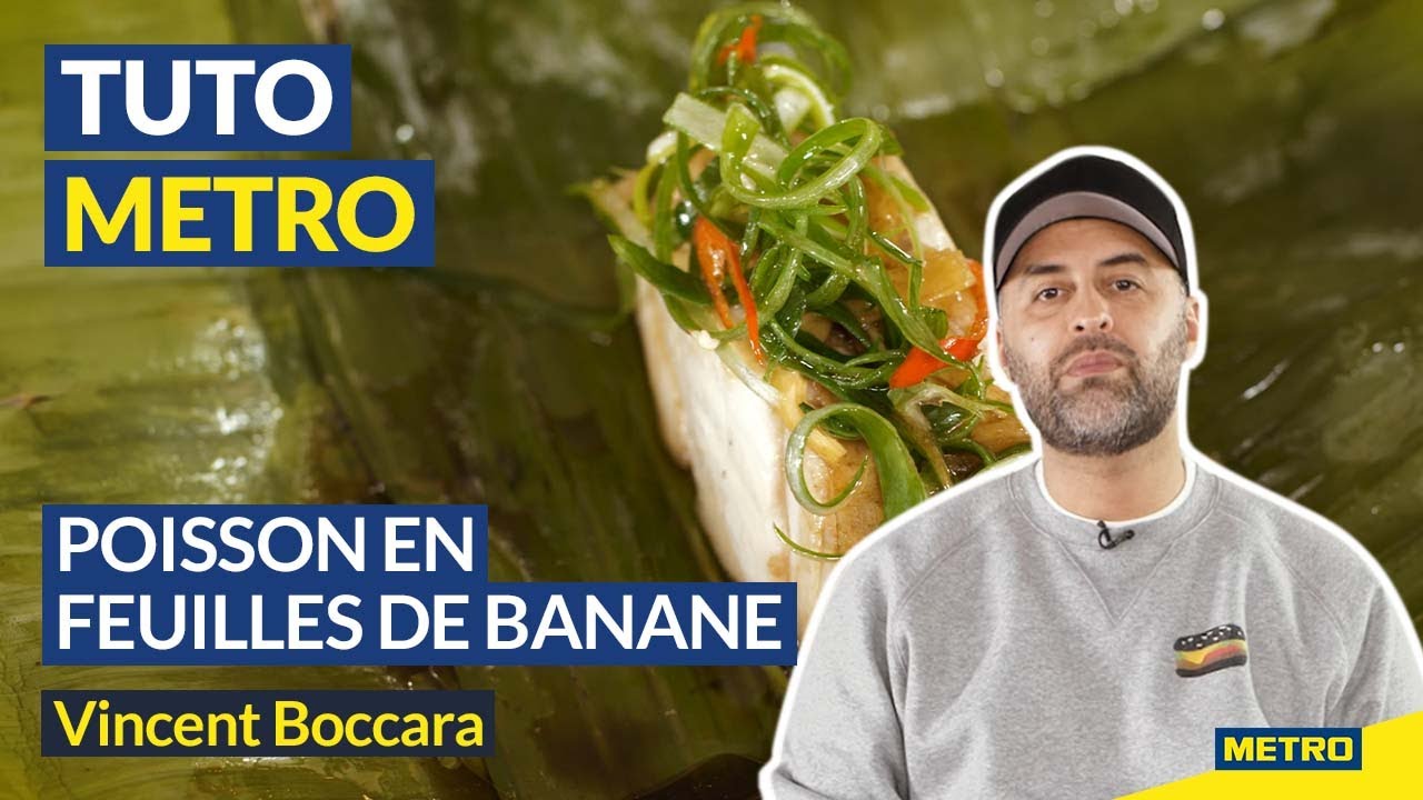 Vidéo Youtube - METRO - Tuto METRO - Poisson en feuilles de banane - Vincent Boccara
