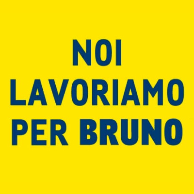 noi lavoriamo per bruno 