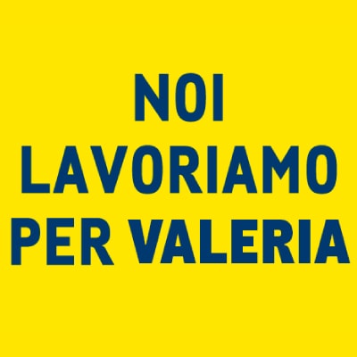 noi lavoriamo per valeria 