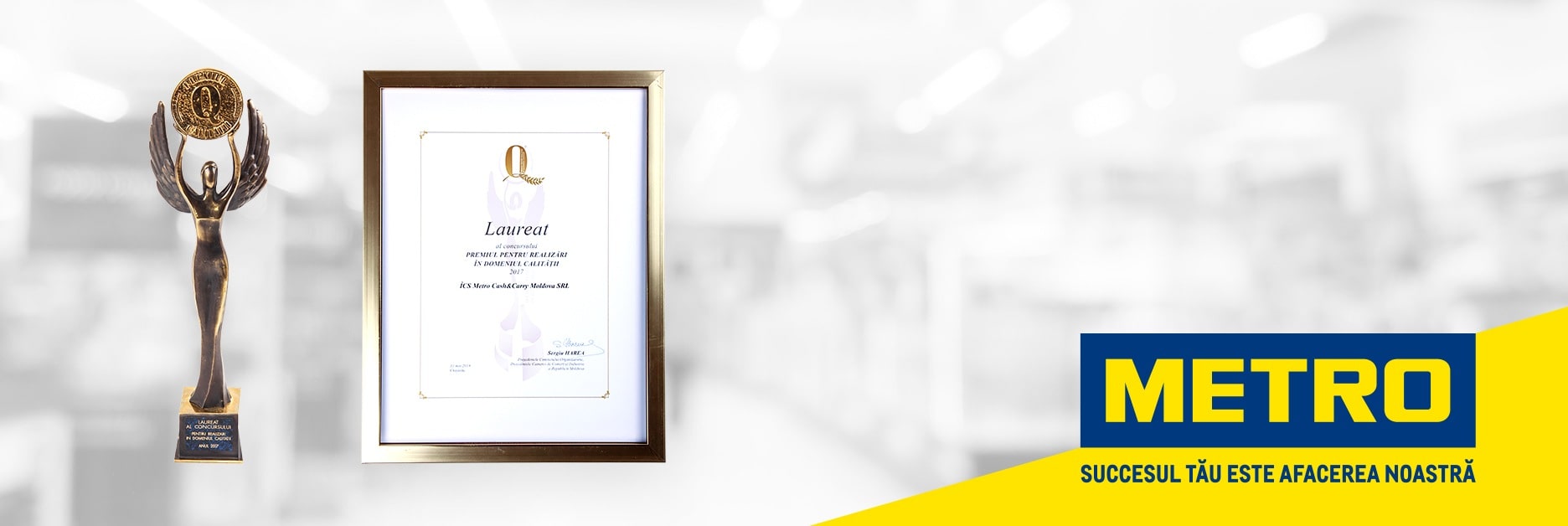 Calitate Metro - trofeu pentru respectarea standartelor de calitate internationale