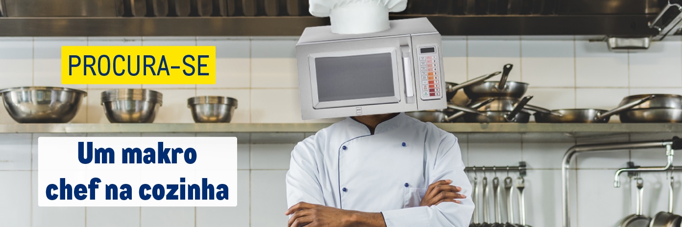 Procura-se... um makro chef na cozinha
