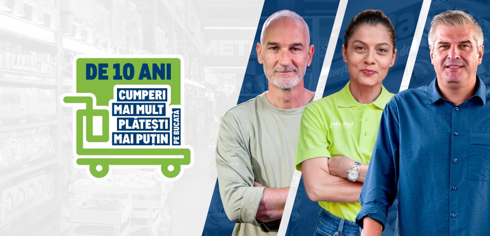 De 10 ani, la METRO ”Cumperi mai mult, plăteși mai puțin”
